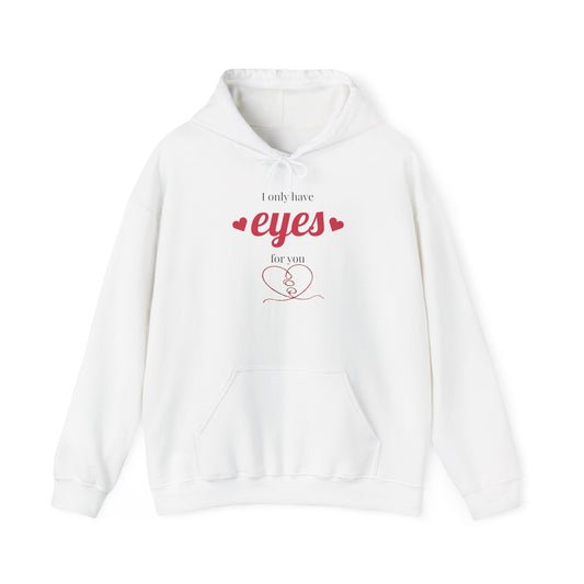 Hoodie — I Only Have Eyes for You Romantic Heart Graphic