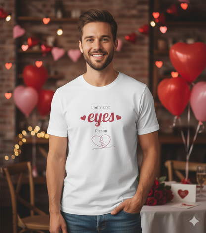 T-Shirt — "I Only Have Eyes For You" Heart Graphic Romantic Tee